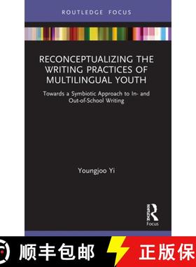 【3-4周达】Reconceptualizing the Writing Practices of Multilingual Youth: Towards a Symbiotic Approac... [9781032035437]