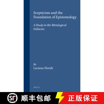 预订 精装 Scepticism and the Foundation of Epistemology: A Study in the Metalogical Fallacies [9789004105331]
