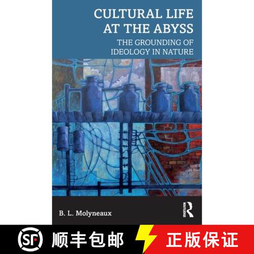 【3-4周达】Cultural Life at the Abyss: The Grounding of Ideology in Nature [9781138484085]