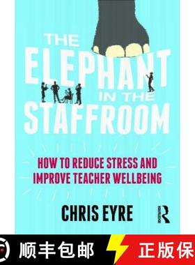 【3-4周达】The Elephant in the Staffroom: How to reduce stress and improve teacher wellbeing [9781138681484]