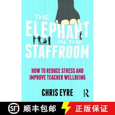 【3-4周达】The Elephant in the Staffroom: How to reduce stress and improve teacher wellbeing [9781138681484]