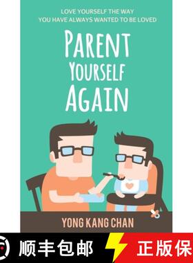 【3-4周达】Parent Yourself Again: Love Yourself the Way You Have Always Wanted to Be Loved [9789811181597]