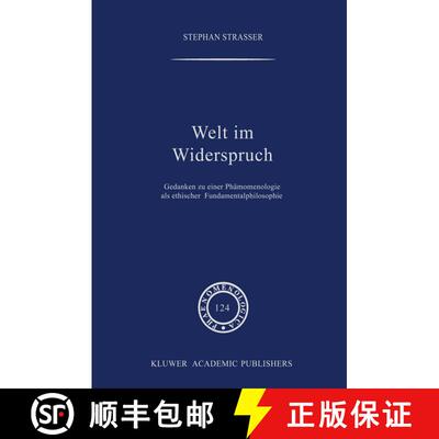 【3-4周达】Welt im Widerspruch : Gedanken zu einer Phänomenologie als ethischer Fundamentalphilosophie [9780792315513]