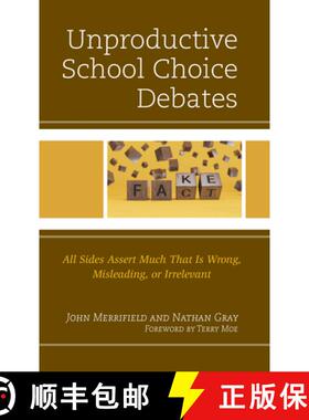 预订 The Unproductive School Choice Debate: All Sides Assert Much That Is Wrong, Misleading, or Irrel... [9781475870916]