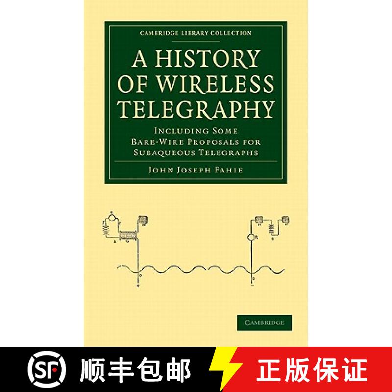 【3-4周达】History of Wireless Telegraphy: Including Some Bare-Wire Proposals for Subaqueous Telegrap... [9781108026864]