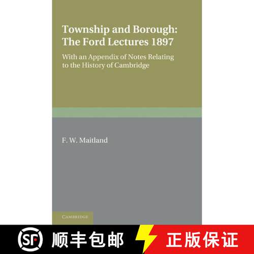 【3-4周达】Township and Borough: The Ford Lectures 1897: With an Appendix of Notes Relating to the Hi... [9780521176286]