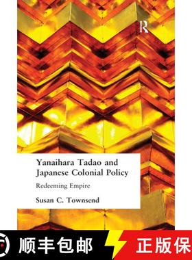 【3-4周达】Yanaihara Tadao and Japanese Colonial Policy: Redeeming Empire [9780700712755]