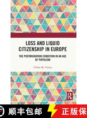 【3-4周达】Loss and Liquid Citizenship in Europe: The Postmigration Condition in an Age of Populism [9780367897444]