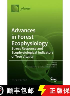 预订 Advances in Forest Ecophysiology: Stress Response and Ecophysiological Indicators of Tree Vitality [9783036575193]