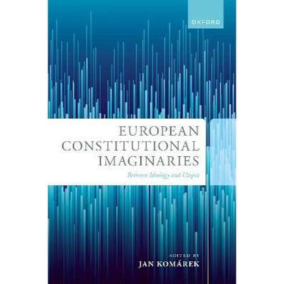 【4周达】European Constitutional Imaginaries: Between Ideology and Utopia [9780192855480]