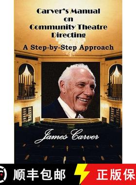预订 Carver's Manual on Community Theatre Directing: A Step-By-Step Approach [9780945732082]