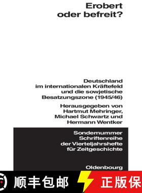 预订 Erobert oder befreit?: Deutschland Im Internationalen Kraftefeld Und Die Sowjetische Besatzungsz... [9783486645040]