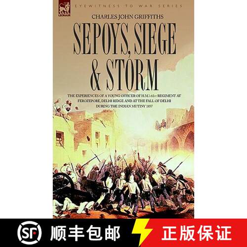 【3-4周达】Sepoys, Siege & Storm - The Experiences of a Young Officer of H.M.'s 61st Regiment at Fero... [9781846770890]