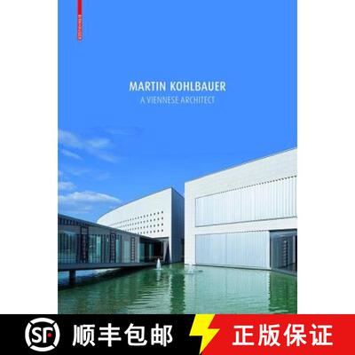 【3-4周达】精装 Martin Kohlbauer – A Viennese Architect / Ein Architekt aus Wien [9783035608496]