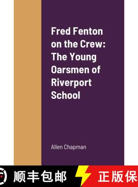 【3-4周达】Fred Fenton on the Crew: The Young Oarsmen of Riverport School [9781387704200]
