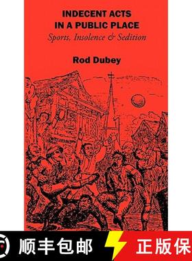 【3-4周达】Indecent Acts in a Public Place: Sports, Insolence and Sedition [9781895166002]