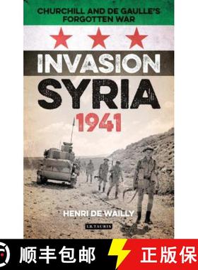 【3-4周达】Invasion Syria, 1941: Churchill and de Gaulle's Forgotten War [9781784534493]