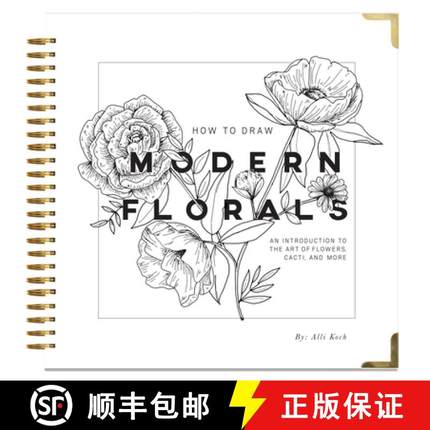 【3-4周达】How to Draw Modern Florals: An Introduction to the Art of Flowers, Cacti, and More [9781944515508]