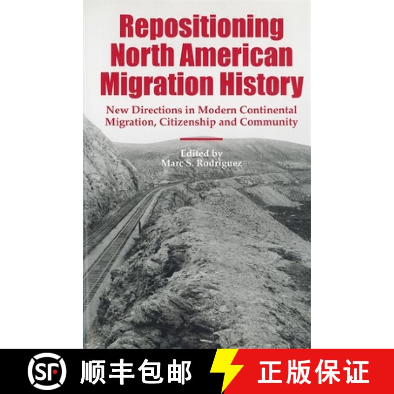 【3-4周达】Repositioning North American Migration History - New Directions in Modern Continental Migr... [9781580461580]