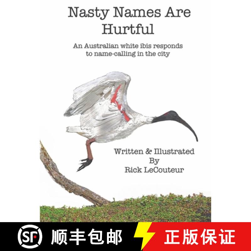 【2-3周达】Nasty Names Are Hurtful: An Australian white ibis responds to name-calling in the city [9798218461119]