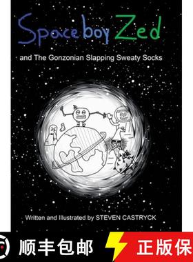 【3-4周达】Spaceboy Zed: And the Gonzonian Slapping Sweaty Socks [9781480894266]
