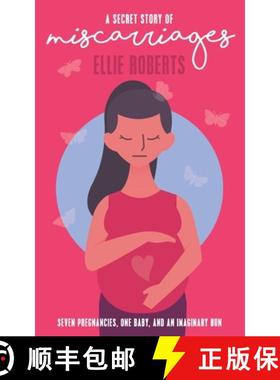 预订 A Secret Story of Miscarriages: Seven Pregnancies, One Baby, And An Imaginary Bun [9781838170226]