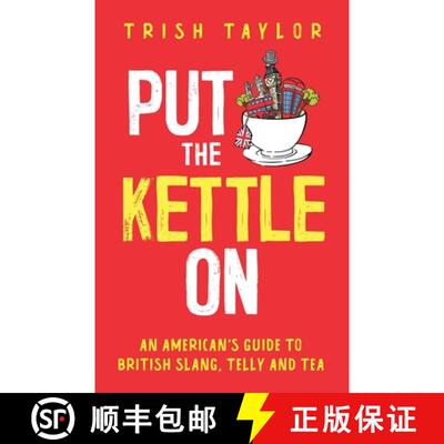 【3-4周达】Put The Kettle On: An American's Guide to British Slang, Telly and Tea [9781732865532]