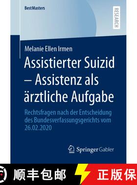 【3-4周达】Assistierter Suizid - Assistenz als ärztliche Aufgabe : Rechtsfragen nach der Entscheidun... [9783658389208]