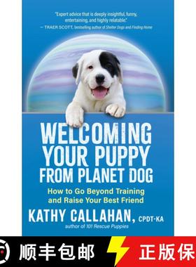 【3-4周达】Welcoming Your Puppy from Planet Dog: How to Bridge the Culture Gap, Go Beyond Training, a... [9781608689217]
