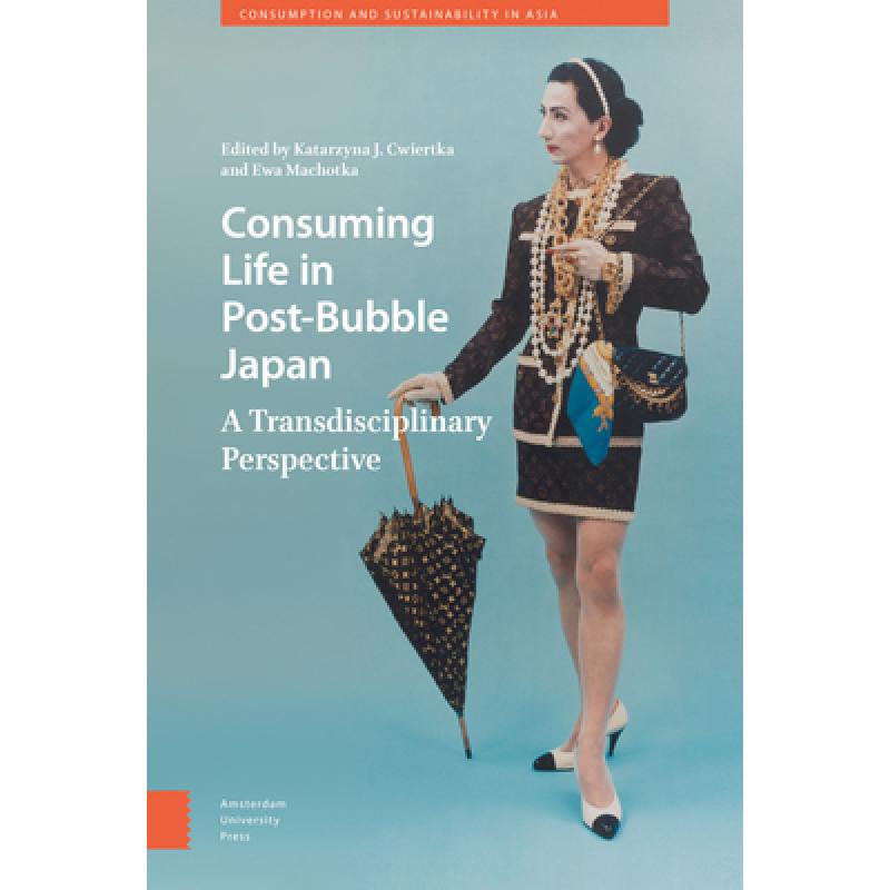 【4周达】Consuming Life in Post-Bubble Japan - A Transdisciplinary Perspective: A Transdisciplinary P... [9789462980631]