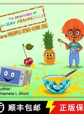预订 The Adventures of U-Jean Orangesicle: And the Pineapple Upside-down Cake [9780692799659]
