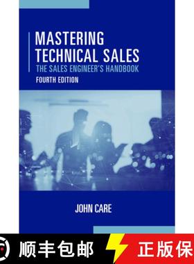 【3-4周达】Mastering Technical Sales: The Sales Engineer's Handbook, Fourth Edition: The Sales Engine... [9781630818722]
