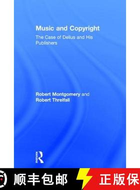 【3-4周达】Music and Copyright: The Case of Delius and His Publishers: The Case of Delius and His Pub... [9780754658467]