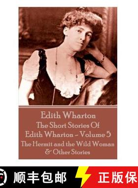 预订 The Short Stories Of Edith Wharton - Volume V: The Hermit and the Wild Woman & Other Stories [9781785432705]