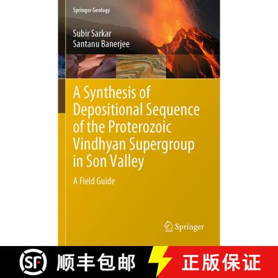 【3-4周达】A Synthesis of Depositional Sequence of the Proterozoic Vindhyan Supergroup in Son Valley ... [9789813295537]