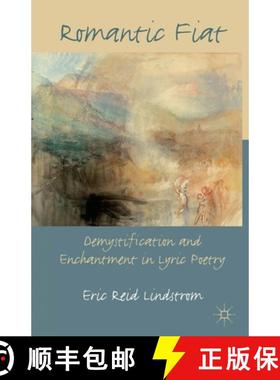 【3-4周达】Romantic Fiat : Demystification and Enchantment in Lyric Poetry [9781349328314]