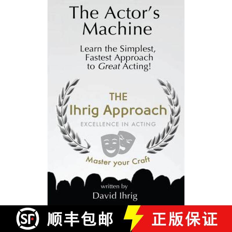 预订 The Actor's Machine: Learn the Simplest, Fastest Approach to Great Acting! [9780990906216]