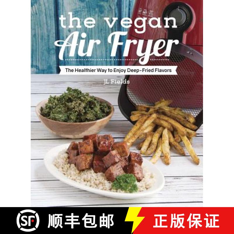 【3-4周达】The Vegan Air Fryer : The Healthier Way to Enjoy Deep-Fried Flavors [9781941252369]