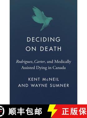 【3-4周达】Deciding on Death: Rodriguez, Carter, and Medically Assisted Dying in Canada [9780774872126]