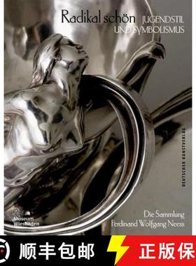 预订 Radikal schoen - Jugendstil und Symbolismus: Die Sammlung Ferdinand Wolfgang Neess [9783422980495]