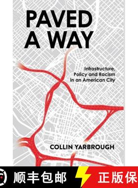 【3-4周达】Paved a Way: Infrastructure, Race, and Policy in an American City [9781636764351]
