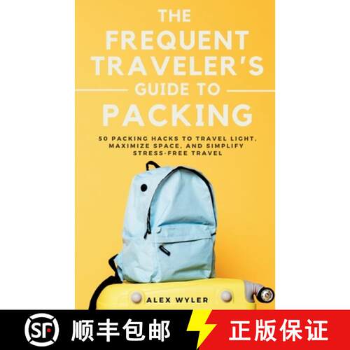 【3-4周达】The Frequent Traveler's Guide to Packing: 50 Packing Hacks to Travel Light, Maximize Space... [9781068575525]