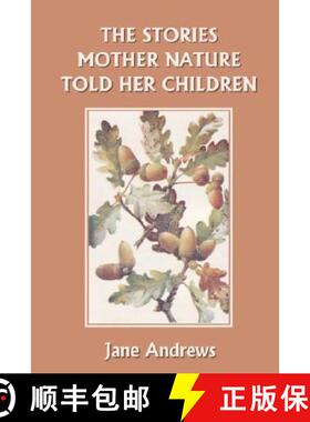 预订 The Stories Mother Nature Told Her Children (Yesterday's Classics) [9781599150635]