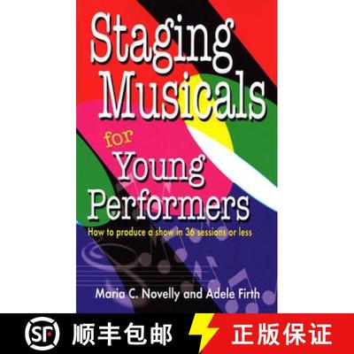 预订 Staging Musicals for Young Performers: How to Produce a Show in 36 Sessions or Less [9781566080996]