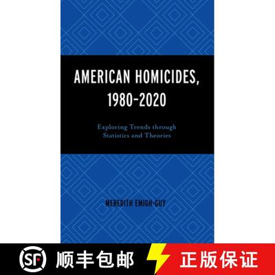 【3-4周达】American Homicides, 1980-2020 : Exploring Trends through Statistics and Theories [9781793629616]
