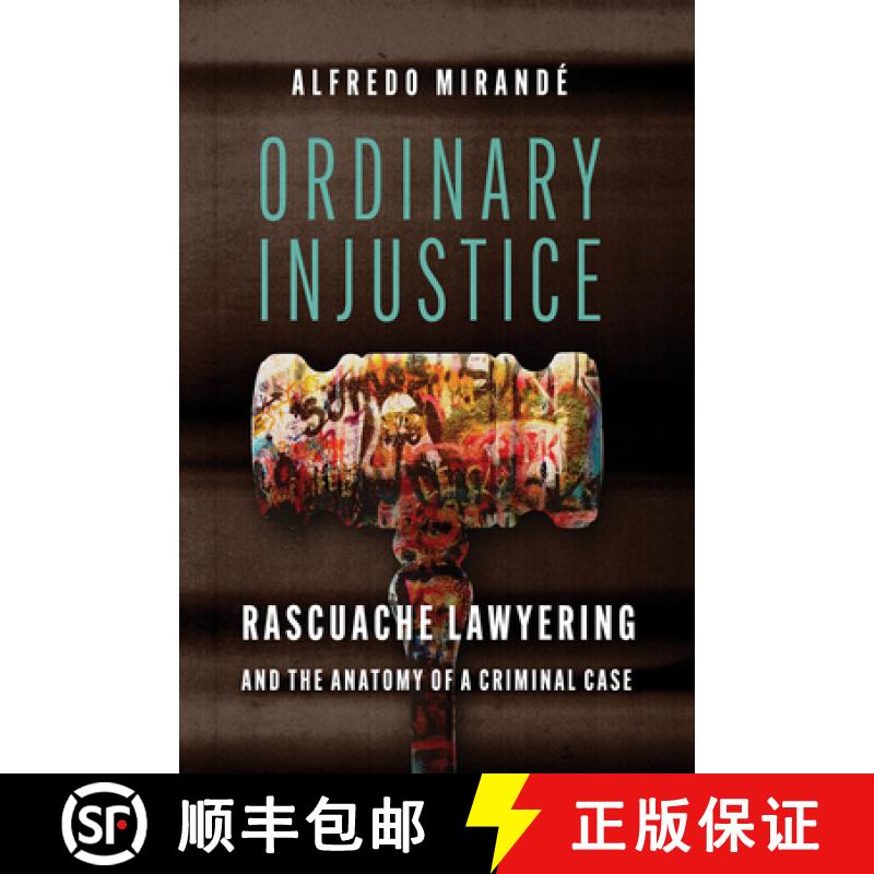 【3-4周达】Ordinary Injustice: Rascuache Lawyering and the Anatomy of a Criminal Case [9780816551781]