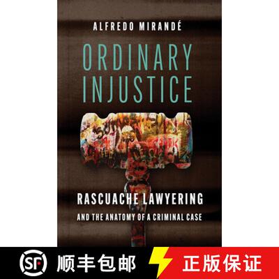 【3-4周达】Ordinary Injustice: Rascuache Lawyering and the Anatomy of a Criminal Case [9780816551781]