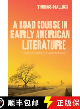 【3-4周达】A Road Course in Early American Literature: Travel and Teaching from Atzlán to Amherst [9780817361648]