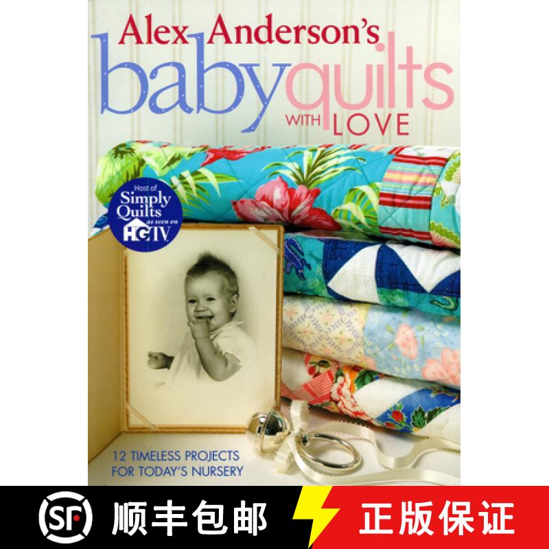 【2-3周达】Alex Anderson's Baby Quilts with Love. 12 Timeless Projects for Today's Nursery - Print on... [9781571203212]