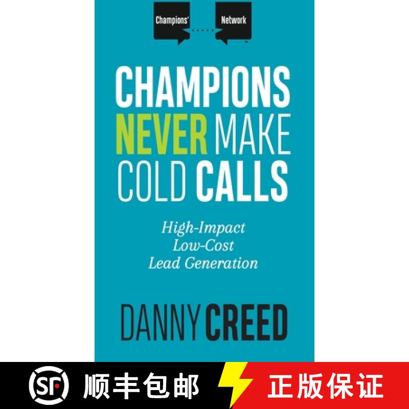 【2-3周达】Champions Never Make Cold Calls: High-Impact, Low-Cost Lead Generation [9781947398702]